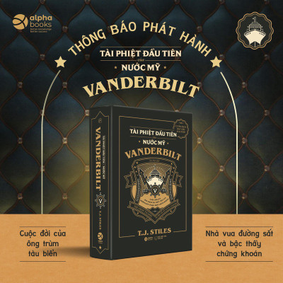 VANDERBILT - Tài Phiệt Đầu Tiên Của Nước Mỹ
