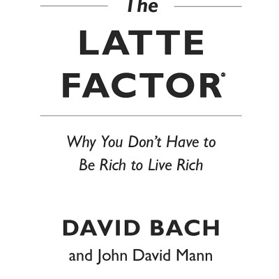 The Latte Factor: Why You Don