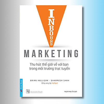 Inbound Marketing - Thu Hút Thế Giới Về Với Bạn Trong Môi Trường Trực Tuyến - Brian Halligan, Dharmesh Shah - Huỳnh Hữu Tài dịch - (bìa mềm)