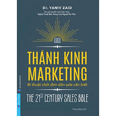 THÁNH KINH MARKETING - Bí Thuật Chốt Đơn Dân Sale Cần Biết - Yaniv Zaid – Trang Ngô dịch – First News - NXB Dân Trí