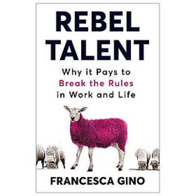 Rebel Talent: Why it Pays to Break the Rules at Work and in Life (Paperback)