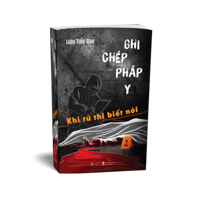 Ghi Chép Pháp Y - Tập 2 - Khi Tử Thi Biết Nói