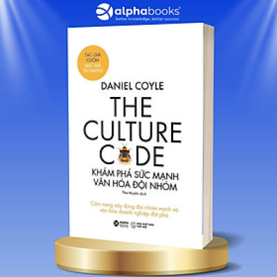 Trạm Đọc | The Culture Code - Khám Phá Sức Mạnh Văn Hóa Đội Nhóm