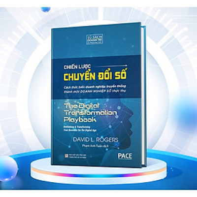 Chiến Lược Chuyển Đổi Số (Digital Transformation Play Book) - David L. Rogers - PACE Books