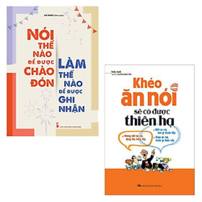 Combo sách : Khéo Ăn Nói Sẽ Có Được Thiên Hạ (TB) + Nói Thế Nào Để Được Chào Đón, Làm Thế Nào Để Được Ghi Nhận (TB) - (MinhLongbook)