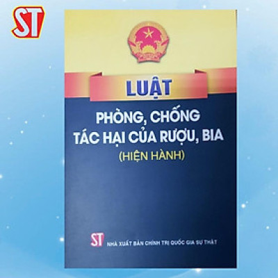 Sách - Luật Phòng, Chống Tác Hại Của Rượu, Bia (Hiện Hành) - NXB Chính Trị Quốc Gia
