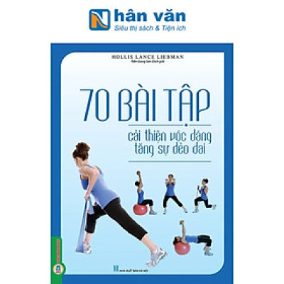 70 Bài Tập Cải Thiện Vóc Dáng Tăng Sự Dẻo Dai