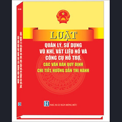 Luật Quản lý, sử dụng vũ khí, vật liệu nổ và công cụ hỗ trợ, các văn bản quy định chi tiết, hướng dẫn thi hành