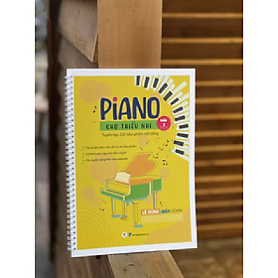 PIANO CHO THIẾU NHI – Tuyển tập 220 tiểu phẩm nổi tiếng (Phần 2) – Lê Dũng biên soạn – Huy Hoàng Bookstore – NXB Dân Trí (Bìa mềm)