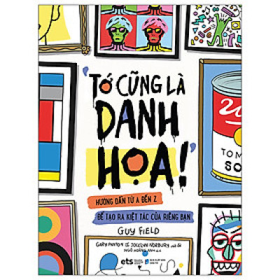 Tủ Sách Nghệ Thuật Thiếu Nhi - Tớ Cũng Là Danh Họa!