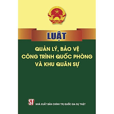 Sách Luật Quản lý, bảo vệ công trình quốc phòng và khu quân sự