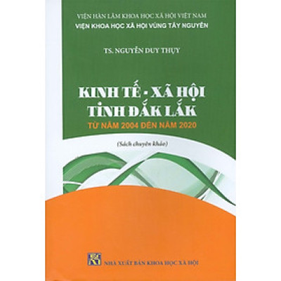 Kinh Tế - Xã Hội Tỉnh Đắk Lắk Từ Năm 2004 Đến Năm 2020