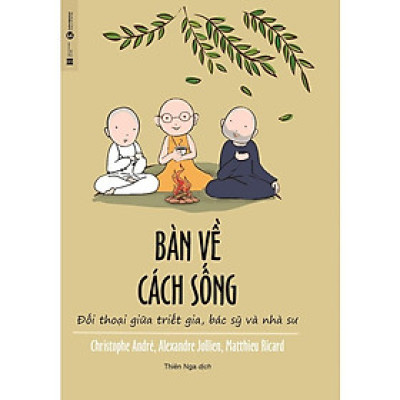 Sách - Bàn Về Cách Sống - Đối Thoại Giữa Triết Gia, Bác Sỹ Và Nhà Sư ( Tặng Postcard Xuân bốn mùa )