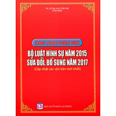 Sách -Bình luận khoa học Bộ luật Hình sự năm 2015 - Sửa đổi, bổ sung năm 2017 - (Cập nhật các văn bản mới nhất)