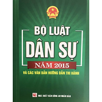 Bộ Luật Dân Sự Năm 2015 Và Các Văn Bản Hướng Dẫn Thi Hành