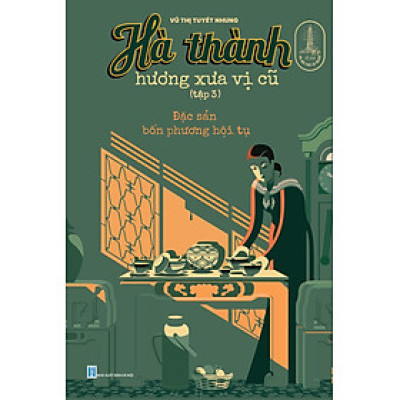 Sách - Hà Thành hương xưa vị cũ tập 3- đặc sản bốn phương hội tụ