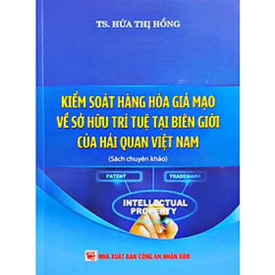 Kiểm Soát Hàng Hóa Giả Mạo Về Sở Hữu Trí Tuệ Tại Biên Giới Của Hải Quan Việt Nam (DH)