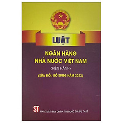Luật Ngân Hàng Nhà Nước Việt Nam (Hiện Hành) (Sửa Đổi, Bổ Sung Năm 2022)