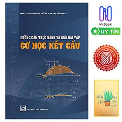 Hướng Dẫn Thực Hành Và Giải Bài Tập Cơ Học Kết Cấu ( Tặng sổ tay)