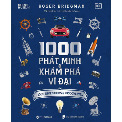 Sách - 1000 Phát Minh Và Khám Phá Vĩ Đại - Roger Bridgman - Zenbooks