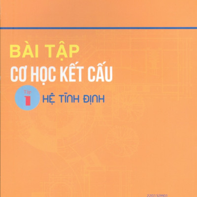 Bài Tập Cơ Học Kết Cấu - Tập 1 - Hệ Tĩnh Định (Tái bản năm 2020)