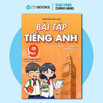 Sách - Bài Tập Tiếng Anh Lớp 9 - Không Đáp Án - Dùng Kèm SGK Global Success - Zenbooks