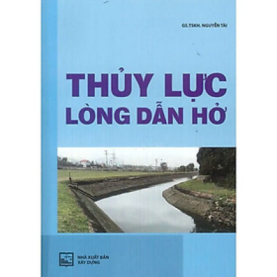 Sách - Thủy Lực Lòng Dẫn Hở - GS.TSKH Nguyễn Tài - NXB Xây Dựng