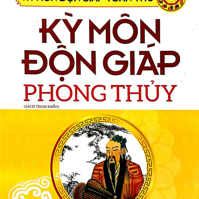 Kỳ Môn Độn Giáp Toàn Thư - Quyển 4: Kỳ Môn Độn Giáp - Phong Thủy