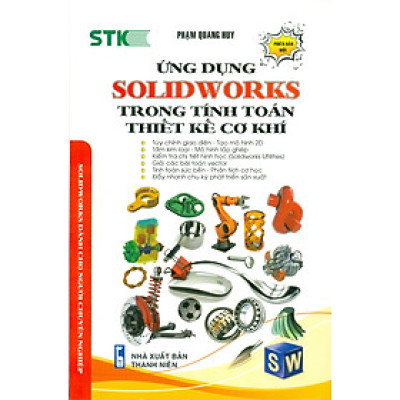 Ứng Dụng Solidworks Trong Tính Toán Thiết Kế Cơ Khí - Solidworks Dành Cho Người Chuyên Nghiệp