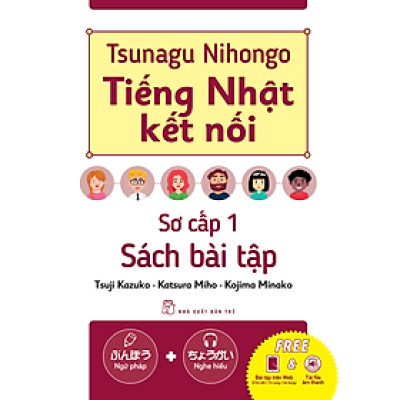 Tsunagu Nihongo Tiếng Nhật Kết Nối - Sơ Cấp 1, Sách Bài Tập - Tsuji Azuko, Katsura Miho, Kojima Minako