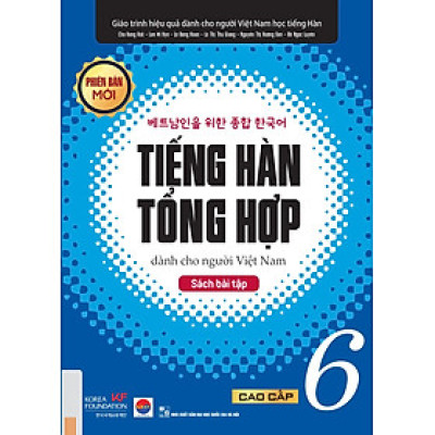 Tiếng Hàn Tổng Hợp Dành Cho Người Việt Nam: Sách Bài Tập Cao Cấp 6