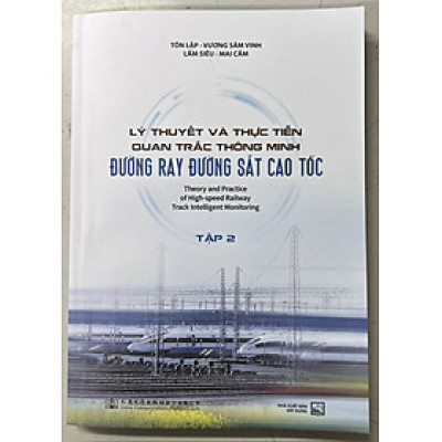 Sách - Lý Thuyết Và Thực Tiễn Quan Trắc Thông Minh Đường Ray Đường Sắt Cao Tốc (Tập 2)