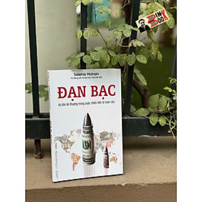 ĐẠN BẠC - V.ũ k.h.í tối thượng trong cuộc chiến tiền tệ toàn cầu - Saleha Mohsin - Vũ Hoàng Linh, Vũ Bảo Linh, Thanh Nhi dịch - Times