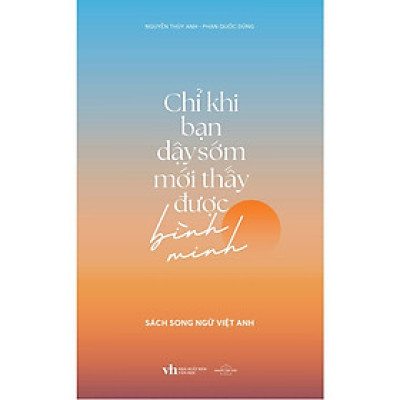 Sách - Chỉ Khi Bạn Dậy Sớm Mới Thấy Được Bình Minh - AZ Việt Nam