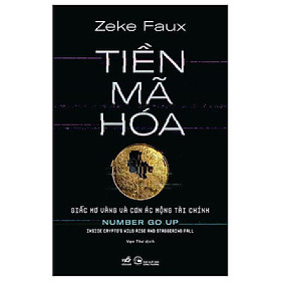 Tiền Mã Hóa - Giấc Mơ Vàng Và Cơn Ác Mộng Tài Chính - Bản Quyền