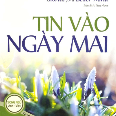 Chicken Soup For The Soul Stories For A Better World 19 - Tin Vào Ngày Mai (Tái Bản 2023)