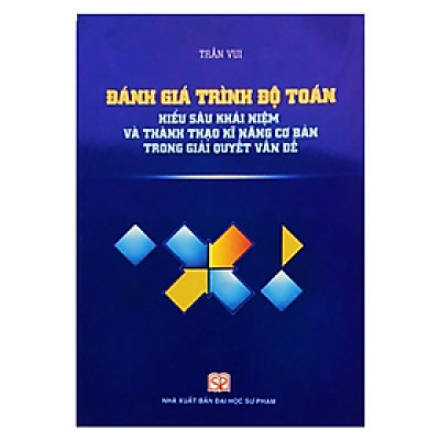 Sách - Đánh giá trình độ toán: Hiểu sâu khái niệm và thành thạo kĩ năng cơ bản trong giải quyết vấn đề