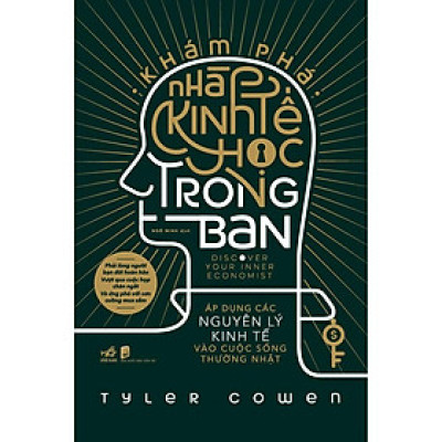Sách - Khám Phá Nhà Kinh Tế Học Trong Bạn