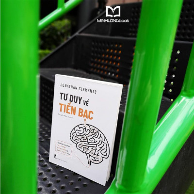 Sách: Tư Duy Về Tiên Bạc - Những Lựa Chọn Tài Chính Đúng Đắn & Sáng Suốt (TB)