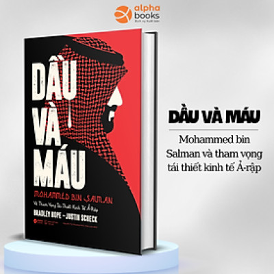 (Bìa Cứng) Sách - DẦU VÀ MÁU - Mohammed Bin Salman Và Tham Vọng Tái Thiết Kinh Tế Ả-Rập