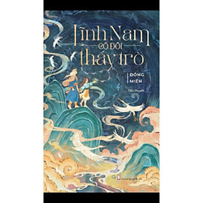 Lĩnh Nam Có Đôi Thầy Trò (Tác giả Đồng Miên) - Tặng Bookmark (Số Lượng Có Hạn)