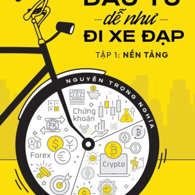 Đầu Tư Dễ Như Đi Xe Đạp - Tập 1 - Nền Tảng