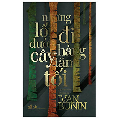Những Lối Đi Dưới Hàng Cây Tăm Tối - Ivan Bunin - Hà Ngọc dịch - (bìa mềm)