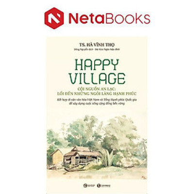 Happy Village - Cội Nguồn An Lạc: Lối Đến Những Ngôi Làng Hạnh Phúc