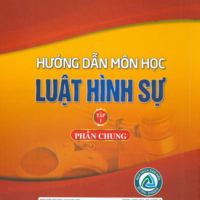 Hướng Dẫn Môn Học LUẬT HÌNH SỰ - Tập 1: Phần Chung