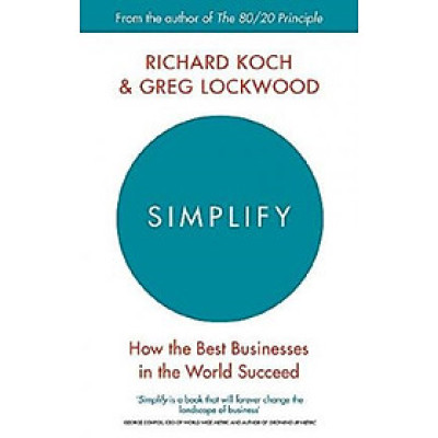 Simplify : How the Best Businesses in the World Succeed