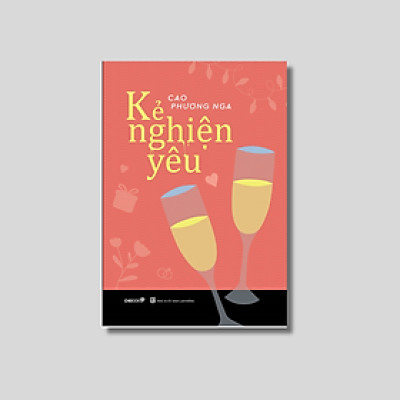 Tiểu thuyết: Kẻ nghiện yêu