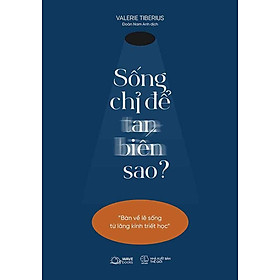 Sống Chỉ Để Tan Biến Sao?