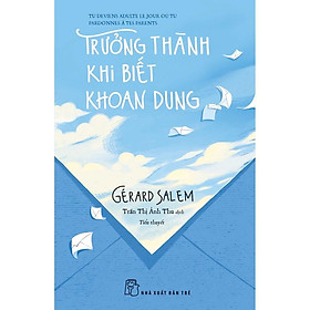 Sách - NXB Trẻ - Trưởng thành khi biết khoan dung