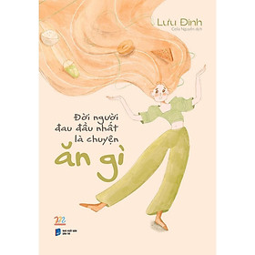 Sách  Đời Người Đau Đầu Nhất Là Chuyện Ăn Gì - Skybooks - BẢN QUYỀN
